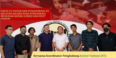 PAKTA FH UNTAN DAN PENGHUBUNG KY WILAYAH KALBAR BUKA KOMUNIKASI MENGENAI KAJIAN ILMIAH DAN RISET HUKUM